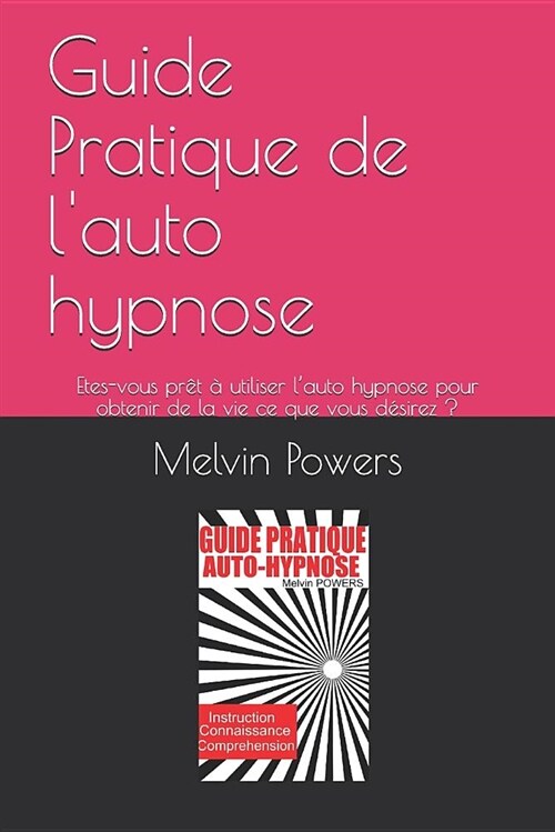 Guide Pratique de lauto hypnose: Etes-vous pr? ?utiliser lauto hypnose pour obtenir de la vie ce que vous d?irez ? (Paperback)