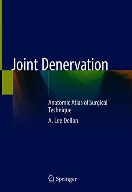 Joint Denervation: An Atlas of Surgical Techniques (Hardcover, 2019)