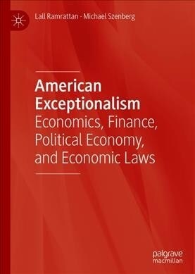 American Exceptionalism: Economics, Finance, Political Economy, and Economic Laws (Hardcover, 2019)