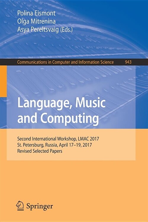 Language, Music and Computing: Second International Workshop, Lmac 2017, St. Petersburg, Russia, April 17-19, 2017, Revised Selected Papers (Paperback, 2019)