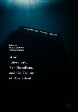 World Literature, Neoliberalism, and the Culture of Discontent (Hardcover, 2019)