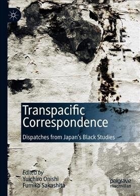 Transpacific Correspondence: Dispatches from Japans Black Studies (Hardcover, 2019)