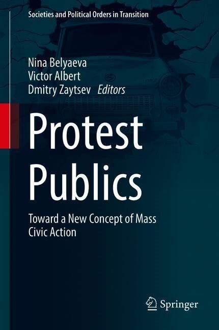 Protest Publics: Toward a New Concept of Mass Civic Action (Hardcover, 2019)