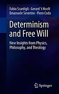 Determinism and Free Will: New Insights from Physics, Philosophy, and Theology (Paperback, 2019)
