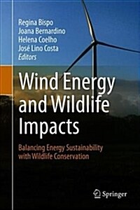 Wind Energy and Wildlife Impacts: Balancing Energy Sustainability with Wildlife Conservation (Hardcover, 2019)