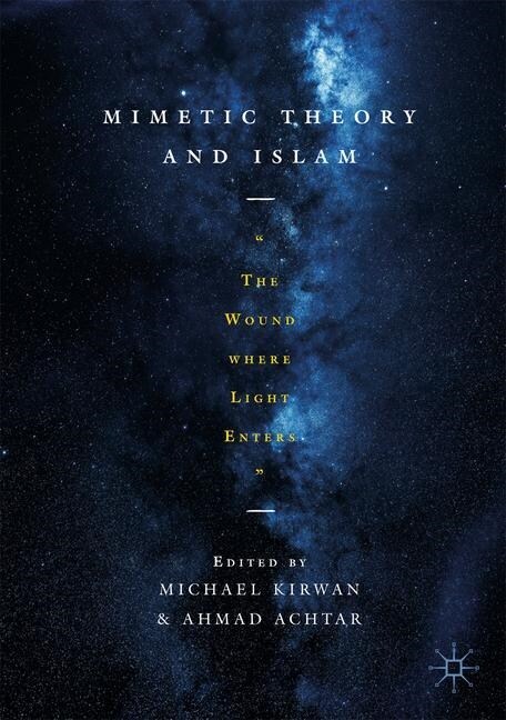 Mimetic Theory and Islam: The Wound Where Light Enters (Hardcover, 2019)