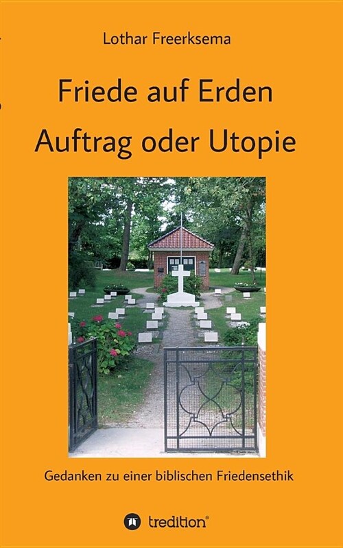 Friede Auf Erden - Auftrag Oder Utopie (Paperback)
