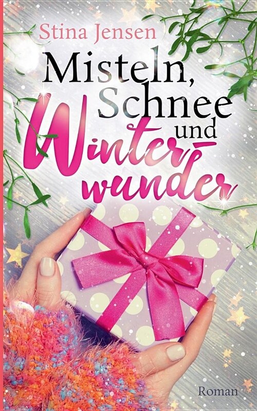 Misteln, Schnee Und Winterwunder (Paperback)