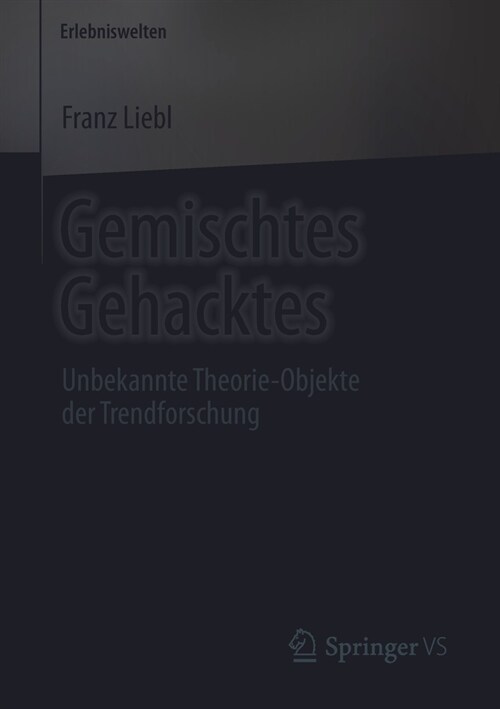Gemischtes Gehacktes: Unbekannte Theorie-Objekte Der Trendforschung (Paperback, 1. Aufl. 2020)