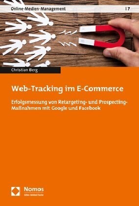 Web-Tracking Im E-Commerce: Erfolgsmessung Von Retargeting- Und Prospecting-Massnahmen Mit Google Und Facebook (Paperback)