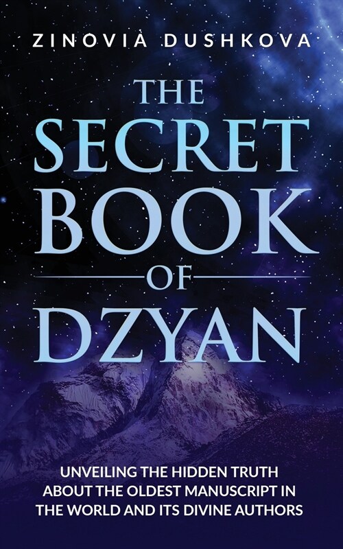 The Secret Book of Dzyan: Unveiling the Hidden Truth about the Oldest Manuscript in the World and Its Divine Authors (Paperback)