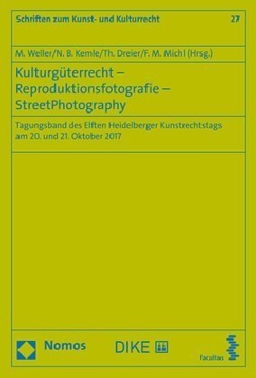 Kulturguterrecht - Reproduktionsfotografie - Streetphotography: Tagungsband Des Elften Heidelberger Kunstrechtstags Am 20. Und 21. Oktober 2017 (Paperback)