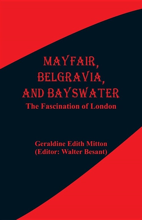 Mayfair, Belgravia, and Bayswater: The Fascination of London (Paperback)