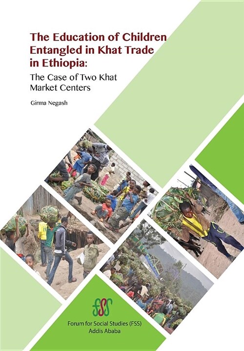 The Education of Children Entangled in Khat Trade in Ethiopia: The Case of Two Khat Market Centers (Paperback)