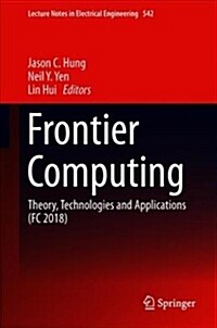 Frontier Computing: Theory, Technologies and Applications (FC 2018) (Hardcover, 2019)