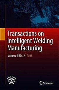 Transactions on Intelligent Welding Manufacturing: Volume II No. 2 2018 (Hardcover, 2019)