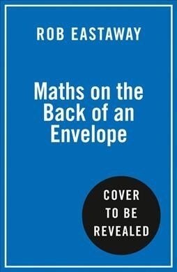 Maths on the Back of an Envelope : Clever Ways to (Roughly) Calculate Anything (Hardcover)