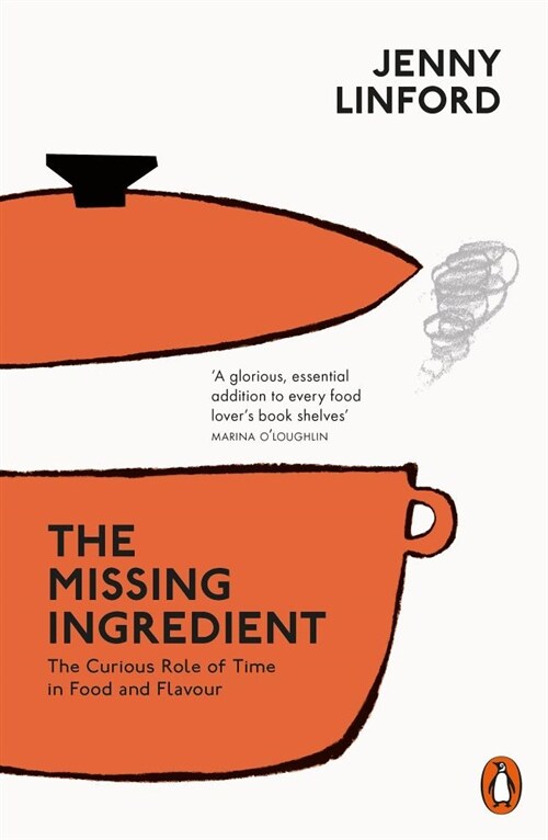 The Missing Ingredient : The Curious Role of Time in Food and Flavour (Paperback)