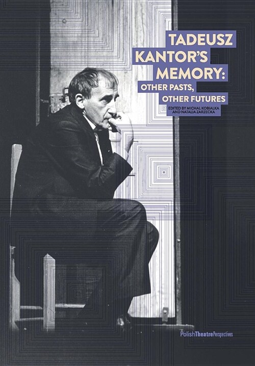 Tadeusz Kantors Memory: Other Pasts, Other Futures (Paperback)