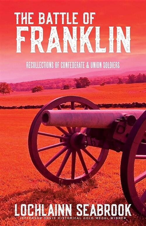 The Battle of Franklin: Recollections of Confederate and Union Soldiers (Paperback)