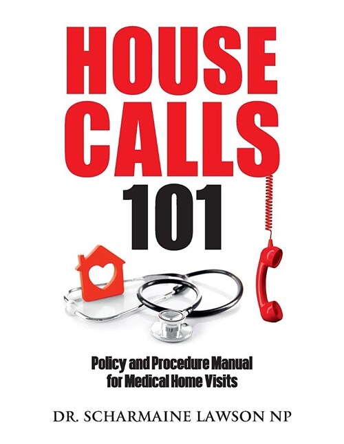 Housecalls 101: Policy and Procedure Manual for Medical Home Visits (Paperback, 2)