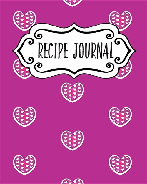 Recipe Journal: Blank Recipe Book to Write in Your Own Recipes. Collect Your Favourite Recipes and Make Your Own Unique Cookbook (Note (Paperback)