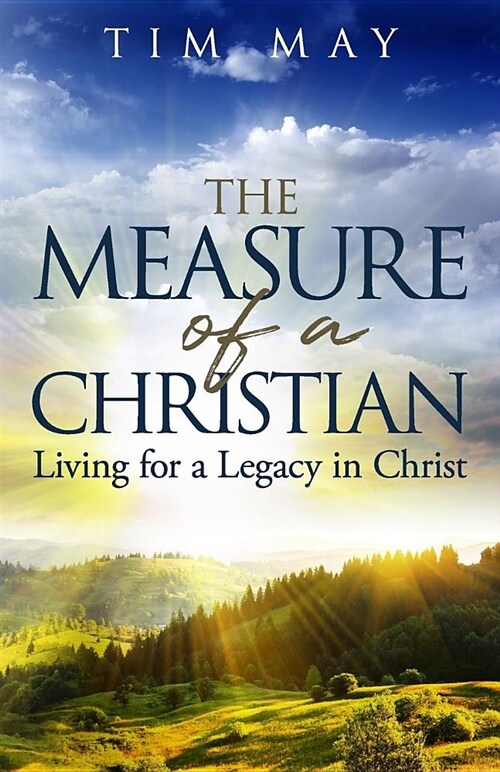 The Measure of a Christian: Living for a Legacy in Christ (Paperback)