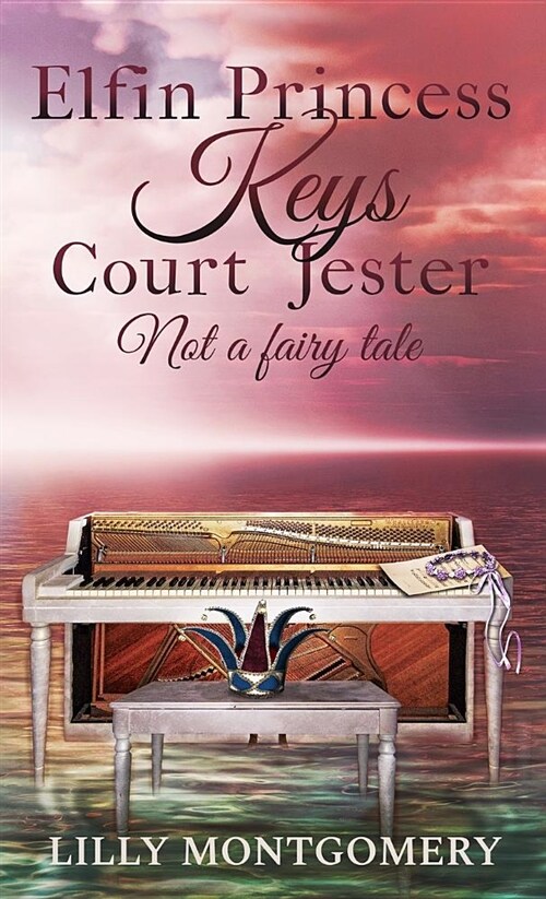 Elfin Princess Keys Court Jester: Not a Fairy Tale (Hardcover)