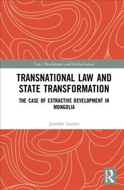 Transnational Law and State Transformation : The Case of Extractive Development in Mongolia (Hardcover)