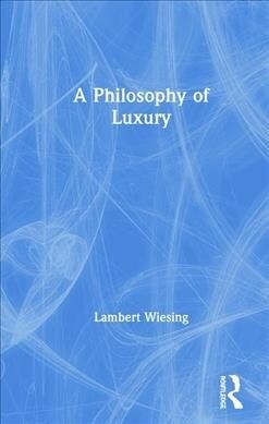 A Philosophy of Luxury (Hardcover)