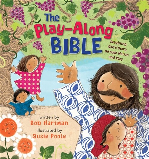 The Play-Along Bible : Imagining Gods Story through Motion and Play (Hardcover, New ed)