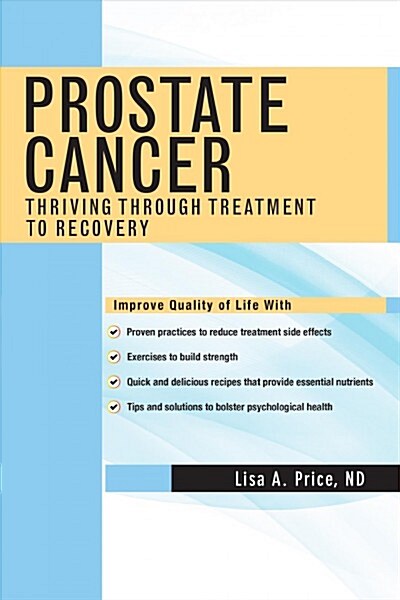 Prostate Cancer: Thriving Through Treatment to Recovery (Paperback)