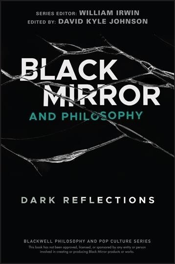 Black Mirror and Philosophy: Dark Reflections (Paperback)