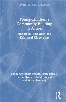 Young Childrens Community Building in Action : Embodied, Emplaced and Relational Citizenship (Hardcover)