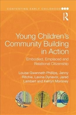 Young Childrens Community Building in Action : Embodied, Emplaced and Relational Citizenship (Paperback)