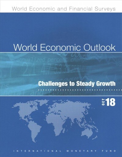 World economic outlook : October 2018, challenges to steady growth (Paperback)