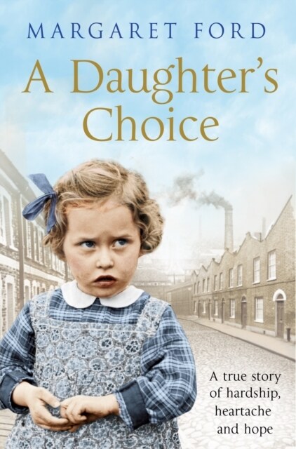 A Daughters Choice : A true story of hardship, heartache and hope (Paperback)