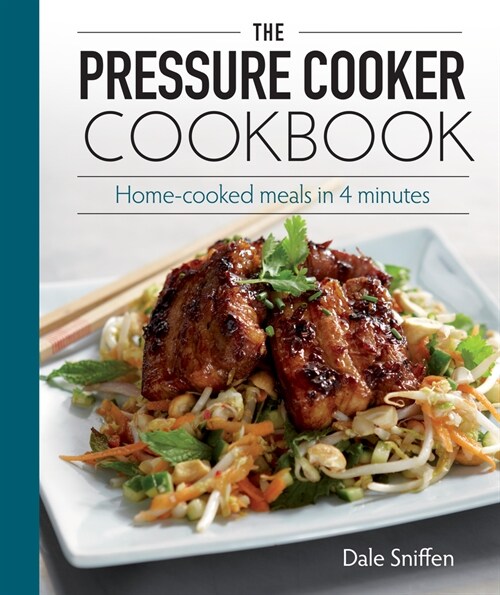 The Pressure Cooker Cookbook: Home-Cooked Meals in 4 Minutes (Paperback)