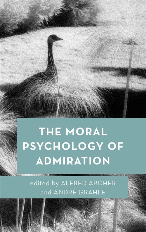 The Moral Psychology of Admiration (Hardcover)