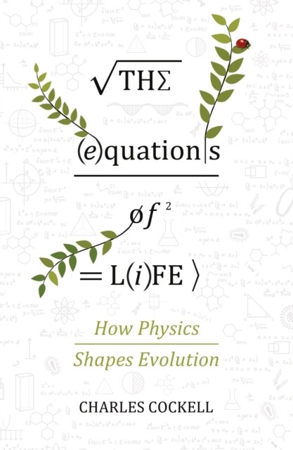 The Equations of Life : How Physics Shapes Evolution (Paperback)