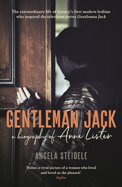Gentleman Jack : A biography of Anne Lister, Regency Landowner, Seducer and Secret Diarist (Paperback)
