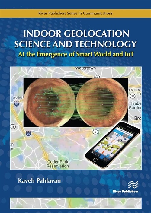 Indoor Geolocation Science and Technology: At the Emergence of Smart World and Iot (Hardcover)