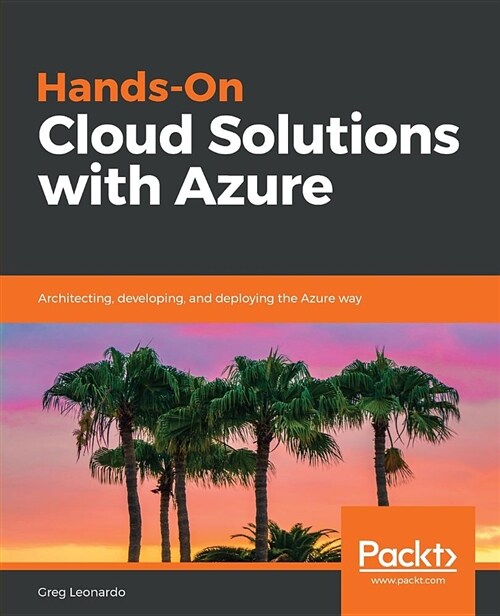 Hands-On Cloud Solutions with Azure : Architecting, developing, and deploying the Azure way (Paperback)