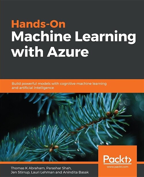 Hands-On Machine Learning with Azure : Build powerful models with cognitive machine learning and artificial intelligence (Paperback)