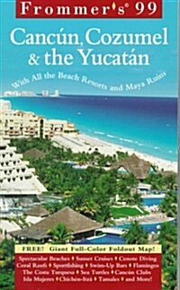 Frommers 99 Cancun, Cozumel & the Yucatan (Paperback, Map)