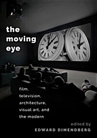 Moving Eye: Film, Television, Architecture, Visual Art and the Modern (Paperback)