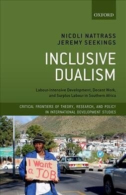Inclusive Dualism : Labour-intensive Development, Decent Work, and Surplus Labour in Southern Africa (Hardcover)