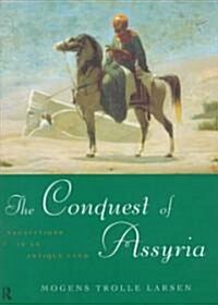 The Conquest of Assyria : Excavations in an Antique Land (Hardcover)