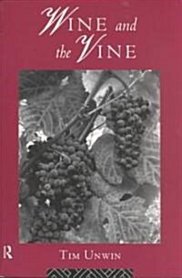Wine and the Vine : An Historical Geography of Viticulture and the Wine Trade (Paperback)
