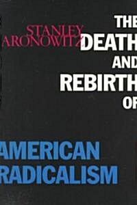 The Death and Rebirth of American Radicalism (Paperback)